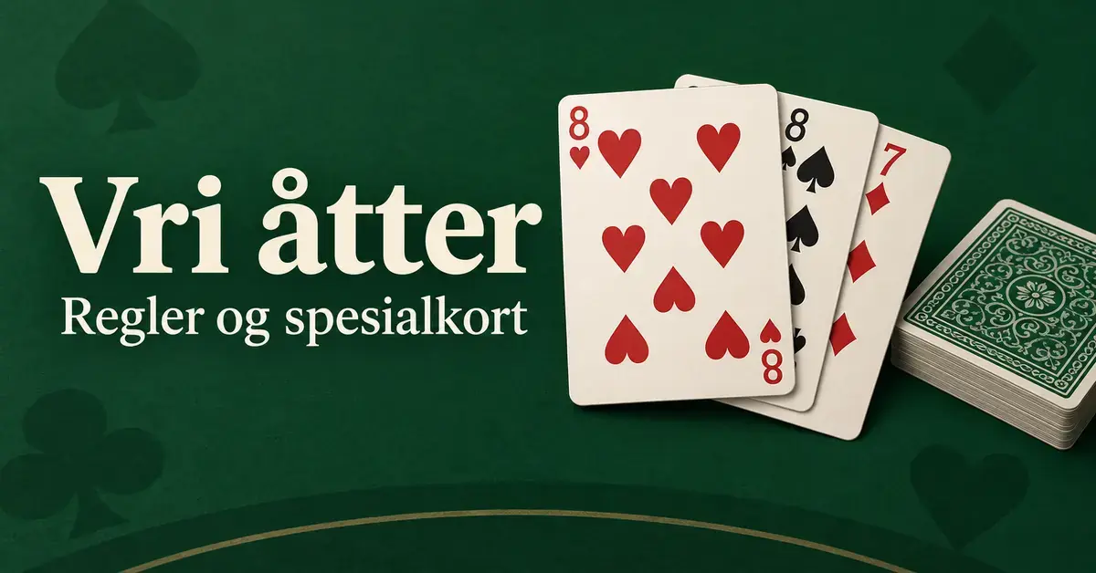 Hjerter åtte foran andre spillkort og en kortstokk på grønn bakgrunn, med teksten «Vri åtter – Regler og spesialkort».