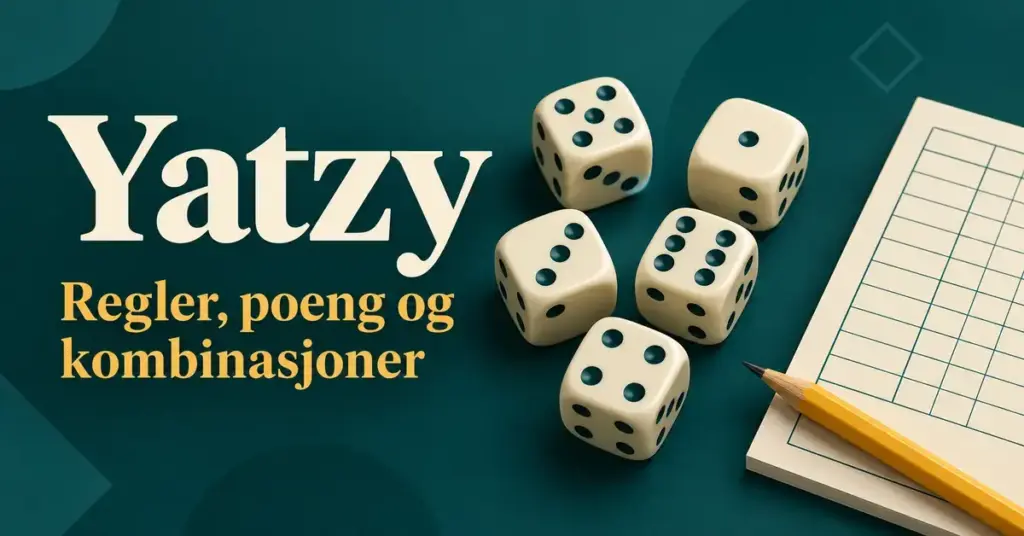 Fem terninger ved siden av et poengskjema og en gul blyant på mørk turkis bakgrunn med teksten «Yatzy – Regler, poeng og kombinasjoner».