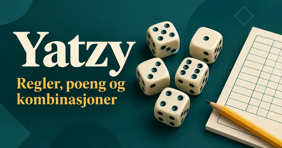 Fem terninger ved siden av et poengskjema og en gul blyant på mørk turkis bakgrunn med teksten «Yatzy – Regler, poeng og kombinasjoner».